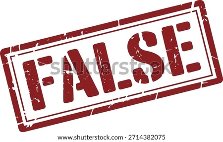 This distressed red rubber stamp featuring the word FALSE indicates incorrectness, an error, or a lack of truth.