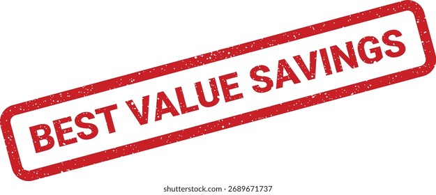 This distressed red stamp reads 'BEST VALUE SAVINGS', emphasizing financial benefits and discounts. Perfect for sales, budget promotions, and special offers.
