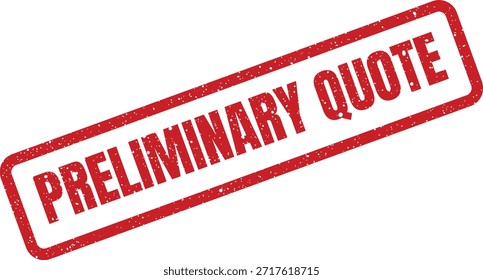 Este carimbo vermelho angustiado mostra "COTAÇÃO PRELIMINAR", adequado para marcar as estimativas iniciais de preços, propostas ou propostas de negócios que aguardam confirmação.