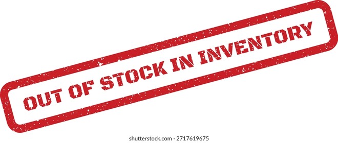 This distressed rubber stamp graphic clearly states 'Out of Stock in Inventory,' perfect for stock management systems or business reports.