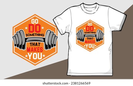this is do go something that makes you  qoute gym tshirt design