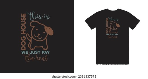 This is Dog House We Just Pay The Rent Vector T Shirt Design Dog T Shirt Design Dog Tee Typography T Shirt Design Typography Tee Negative Space T Shirt Design