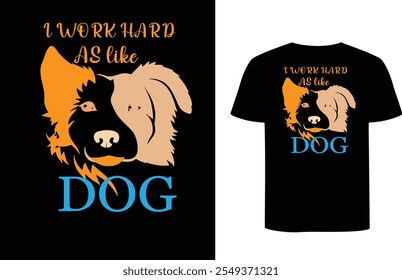 This is dog t-shirt design, most of the people love it, and this pet working hard.