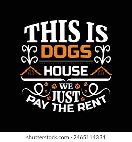 This is dogs house we just pay the rent - dog t shirt design vector.