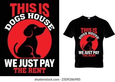 This is dogs house we just pay the rent - Dog T Shirt Design