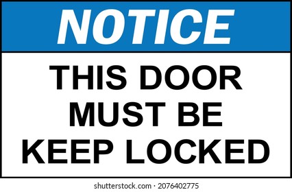 This door must be keep locked notice sign. Occupational signs and symbols.