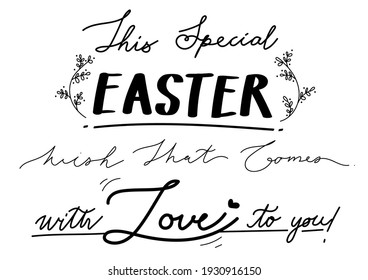 "This EASTER wish that comes with love to you " on the white background, hand-written, font style, lettering, calligraphy, Easter day