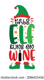 This elf runs on wine - funny saying with elf hat and shoes and wine bbottle. Good for T shirt print, poster, card, label, and other gifts design.