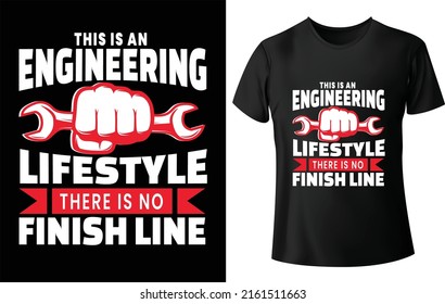 This Is An Engineering Lifestyle There Is Nofinish Line Is Ready To Print On T-Shirt Vector.Engineers T Shirt Vector. Engineering T Shirt Gift, Typography Engineering T Shirt.