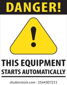 This equipment starts automatically industrial safety warning sign vector