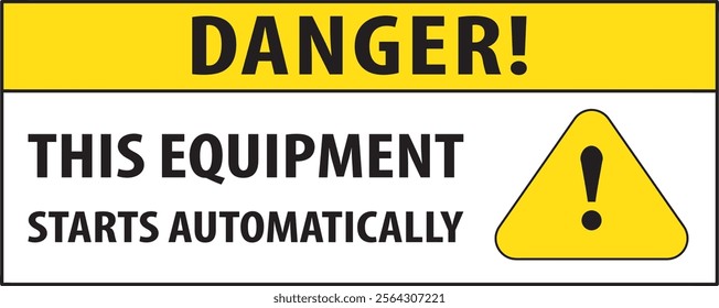 This equipment starts automatically industrial safety warning sign vector