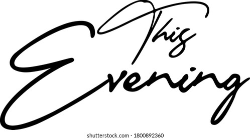 This Evening  Handwritten Typography Black Color Text 
on White Background