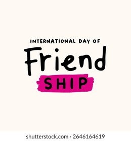 This is an expressive and artistic vector text design for "INTERNATIONAL DAY OF FRIENDSHIP." The typography is in a bold, handwritten style with a slightly distressed or textured look
