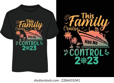 This Family Cruise Has No Control 2023 T-Shirt Design.