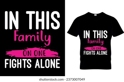 In this family mon one fight alone  Breast Cancer Awareness T-Shirt Design 