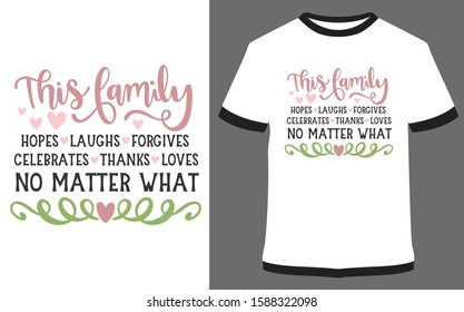 This family no matter what - typography t-shirt vector design illustration, it can use for label, logo, sign, sticker for printing for the family t-shirt.