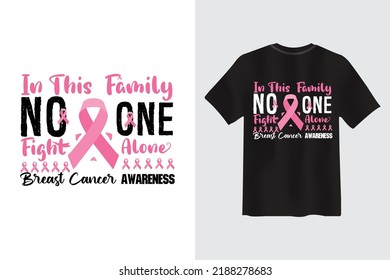 In This Family, No one fight alone. breast cancer awareness Typography Quote T-shirt Design