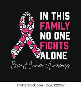 in this family no one fight alone Breast Cancer Awareness