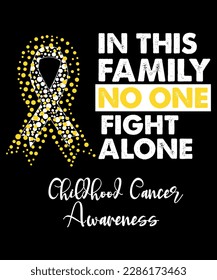 in this family, no one fights alone childhood cancer awareness, cancer awareness shirt print template, vector clipart gold ribbon svg