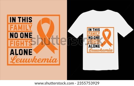 In This Family No One Fights Alone Leukemia Awareness T shirt design,Leukemia Cancer Awareness Shirt, month, insulin, tee, health care, typography t shirt design, hope, breast cancer vector