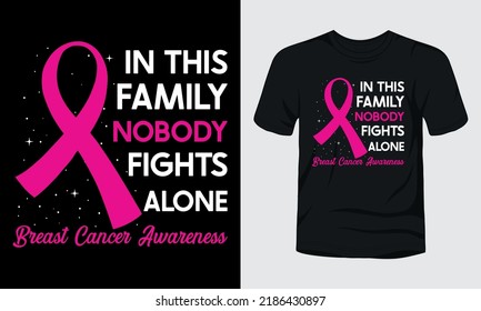 In this family nobody fights alone typography breast cancer t-shirt design.