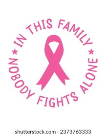 in this family nobody Fights alone, Cancer T-shirt design. cancer awareness.