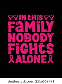 In this family nobody fights alone t shirt design, breast cancer awareness t shirt design