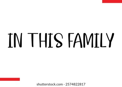 In this family Family. Vector typography text