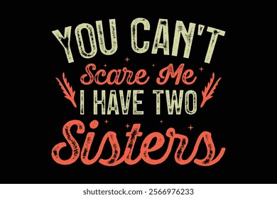 This features the phrase "You Can't Scare Me, I Have Two Sisters" in a bold navy and soft pastel color scheme. You can grab it now if you'd like to gift it to someone who loves Funny typography.