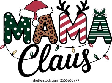 This festive design features the phrase "Mama Claus," with each letter of "MAMA" decorated in Christmas-themed patterns (polka dots, leopard print, candy stripes