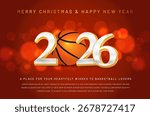 This festive image combines a basketball theme with a joyful Christmas and New Year celebration, featuring the year 2026 highlighted artistically. Vector illustration.