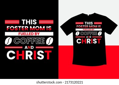 this fodder mom is fueled  by coffee and Christ typography t-shirt design new