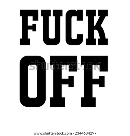 This is a Fuck Off typography design