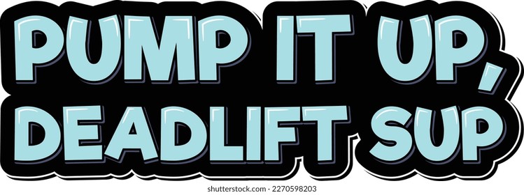 This fun and lighthearted design features a catchy quote that encourages the viewer to pump up their energy and deadlift with all their might. Ideal for fitness apparel or social media graphics.