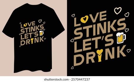 This fun and minimal design features "Love Stinks, Let’s Drink" in a clean, bold font with a yellow beer mug icon, ideal for casual occasions and a playful look.