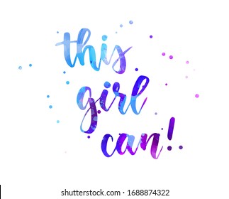 This girl can! - handwritten modern calligraphy motivational watercolor lettering text. Blue and purple colored. With abstract dots decorations.