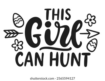 This Girl Can Hunt Happy Easter cute nursery brush lettering. Hand lettered quote for poster, gift card, kids apparel design. Modern calligraphy, isolated on white background. Vector illustration