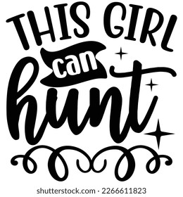 this girl can hunt t shirt design