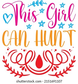 This Girl Can Hunt t-shirt design ,vector file.