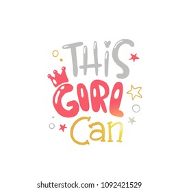 This girl can. Logo, icon and label for your design. Lettering. Woman motivational slogan. Hand drawn vector illustration. Can be used for bag, sticker, t-shirt, badge, card, poster, banner.