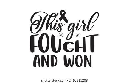    This girl fought and won   Lettering design for greeting banners, Mouse Pads, Prints, Cards and Posters, Mugs, Notebooks, Floor Pillows and T-shirt prints design.