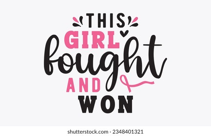 This girl fought and won svg, Breast Cancer SVG design, Cancer Awareness, Instant Download, Breast Cancer Ribbon svg, cut files, Cricut, Silhouette, Breast Cancer t shirt design Quote bundle svg