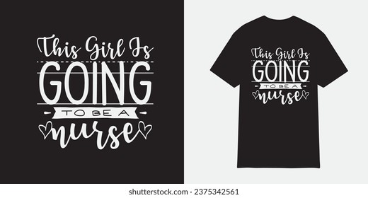 This girl is going to be a nurse tshirt design, Nurse sublimation png, Free-ish, Black History png, Cut Files for Cricut, Silhouette, Typography nurse vector, nurse t shirt design