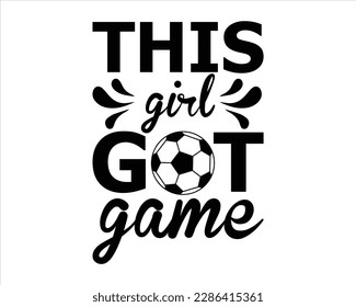 This Girl Got Game svg Design,Soccer svg Design,Soccer Mom Svg ,Soccer Mom Life design,Supportive Mom Svg, Sports, Cut File Cricut,Game Day, Retro Soccer svg