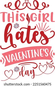 This girl hates valentines day T shirt, Print template, Valentine typography design for girls, boys, women, loves vibes, valentine gift, lover