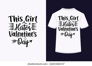 This girl hates valentine's day typography t-shirt design. This is an editable and printable high-quality vector file.