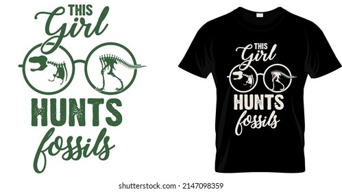 This girl hunts fossils t shirt design. Museum funny vector t shirt design