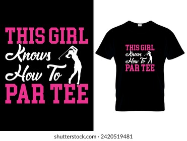 This Girl Knows How To Par Tee T-shirt design. vector illustration 