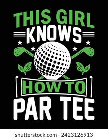 This girl knows how to par tee golf t shirt design. vector illustration