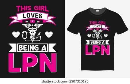 This Girl Love Being A LPN  - Nurse Vector Tshirt - Nurse T-shirt Design Template - Print